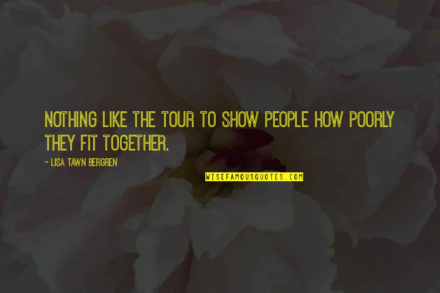 We Fit Together Quotes By Lisa Tawn Bergren: Nothing like the tour to show people how