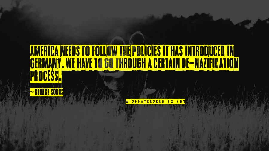 We Follow Quotes By George Soros: America needs to follow the policies it has We Follow Quotes By George Soros: America needs to follow the policies it has