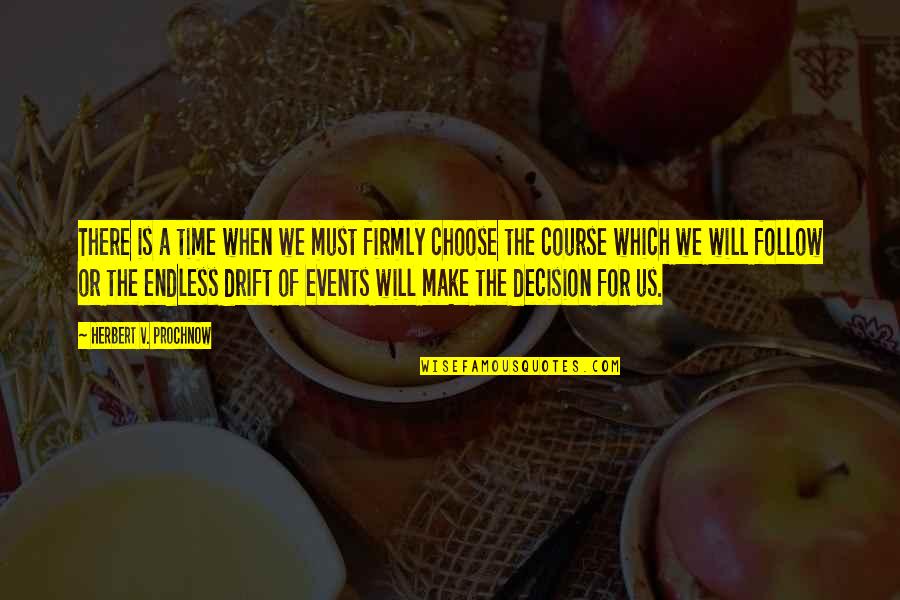 We Follow Quotes By Herbert V. Prochnow: There is a time when we must firmly We Follow Quotes By Herbert V. Prochnow: There is a time when we must firmly