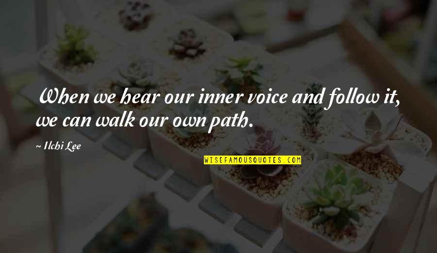 We Follow Quotes By Ilchi Lee: When we hear our inner voice and follow