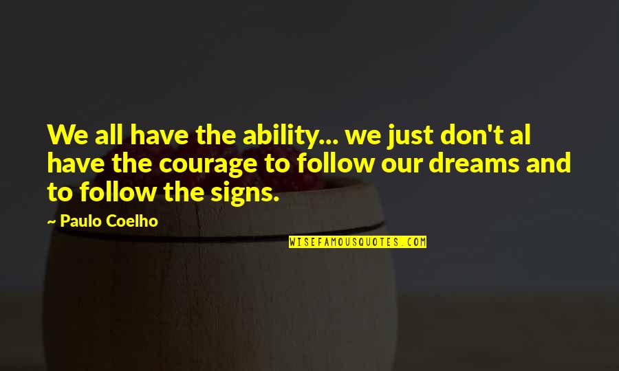 We Follow Quotes By Paulo Coelho: We all have the ability... we just don't We Follow Quotes By Paulo Coelho: We all have the ability... we just don't