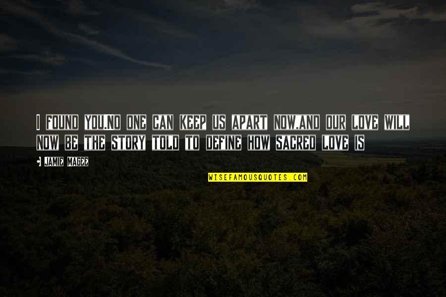 We Found Each Other Love Quotes By Jamie Magee: I found you.No one can keep us apart We Found Each Other Love Quotes By Jamie Magee: I found you.No one can keep us apart