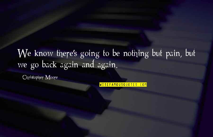 We Go Back Quotes By Christopher Moore: We know there's going to be nothing but