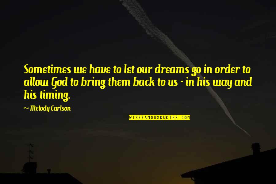 We Go Back Quotes By Melody Carlson: Sometimes we have to let our dreams go