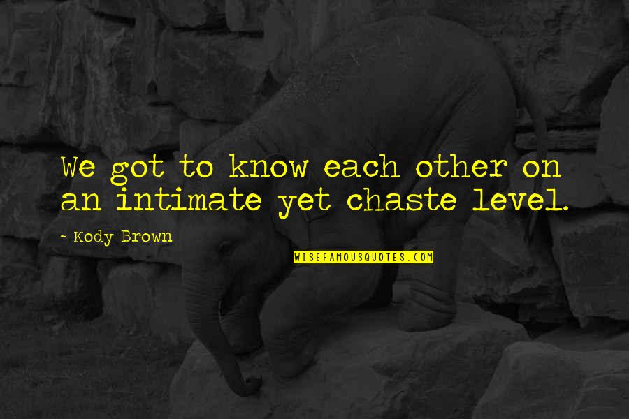 We Got Each Other Quotes By Kody Brown: We got to know each other on an
