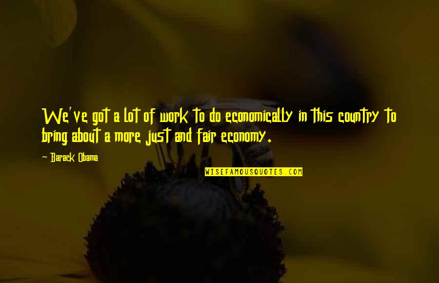 We Got This Quotes By Barack Obama: We've got a lot of work to do We Got This Quotes By Barack Obama: We've got a lot of work to do