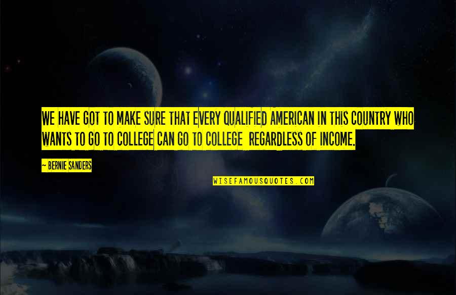 We Got This Quotes By Bernie Sanders: We have got to make sure that every We Got This Quotes By Bernie Sanders: We have got to make sure that every