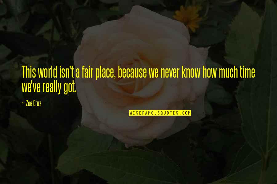 We Got This Quotes By Zoe Cruz: This world isn't a fair place, because we