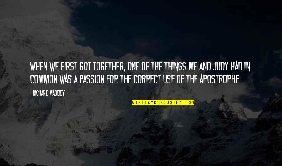 We Got This Together Quotes By Richard Madeley: When we first got together, one of the We Got This Together Quotes By Richard Madeley: When we first got together, one of the