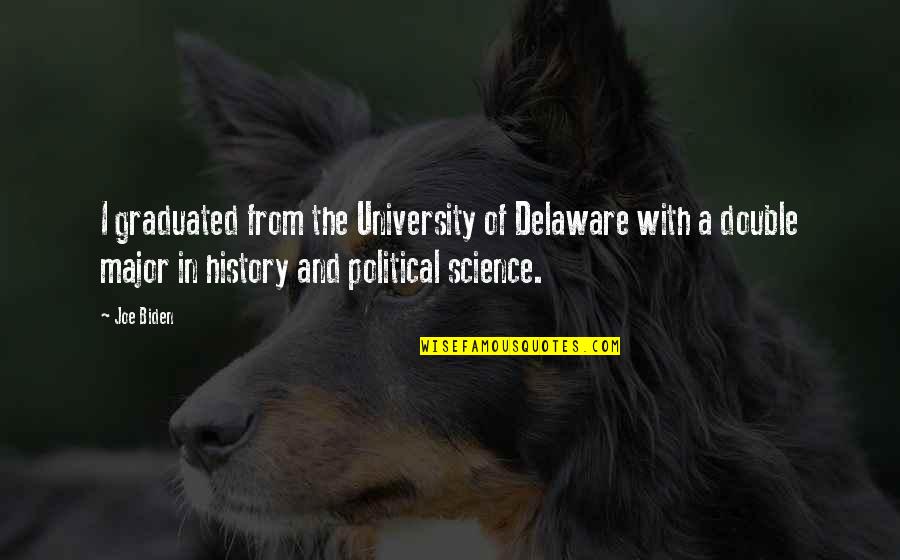 We Graduated Quotes By Joe Biden: I graduated from the University of Delaware with