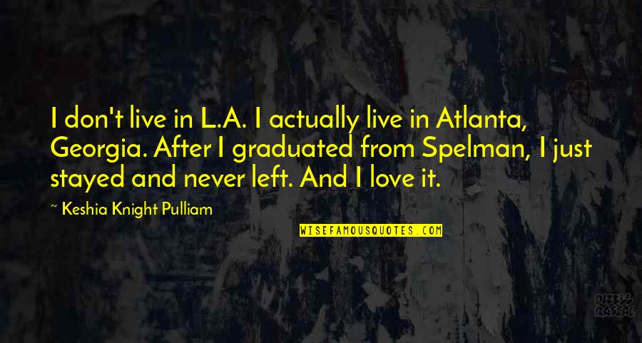 We Graduated Quotes By Keshia Knight Pulliam: I don't live in L.A. I actually live