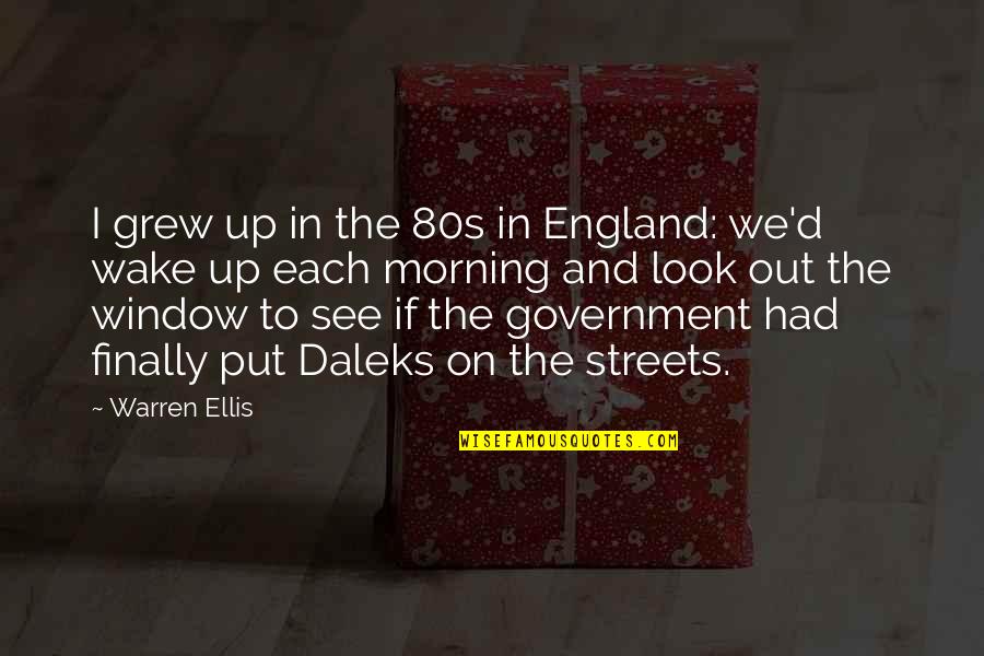 We Grew Up Quotes By Warren Ellis: I grew up in the 80s in England: