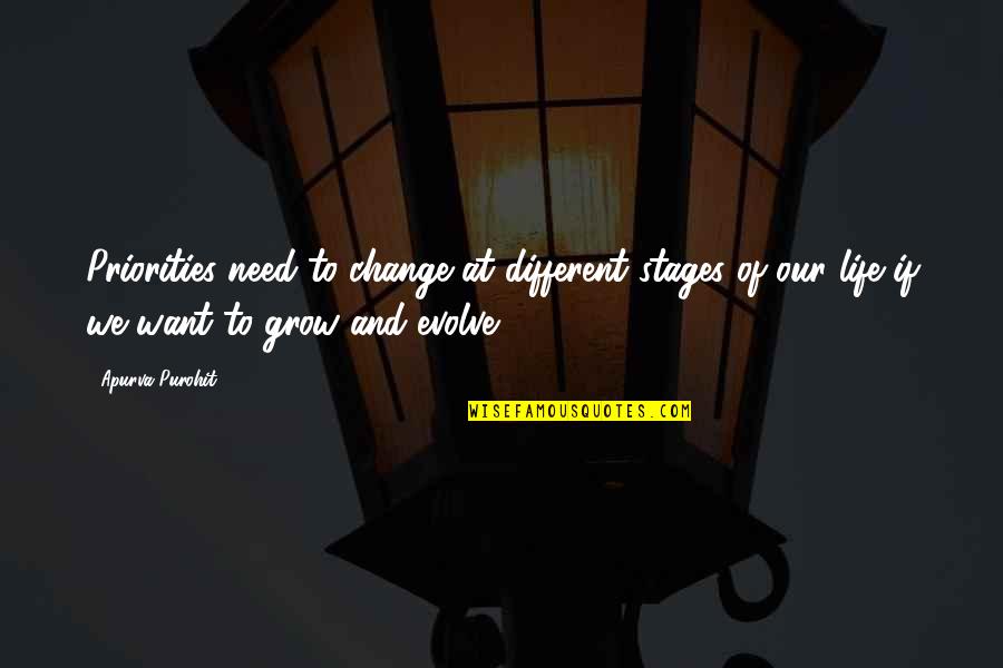 We Grow Quotes By Apurva Purohit: Priorities need to change at different stages of