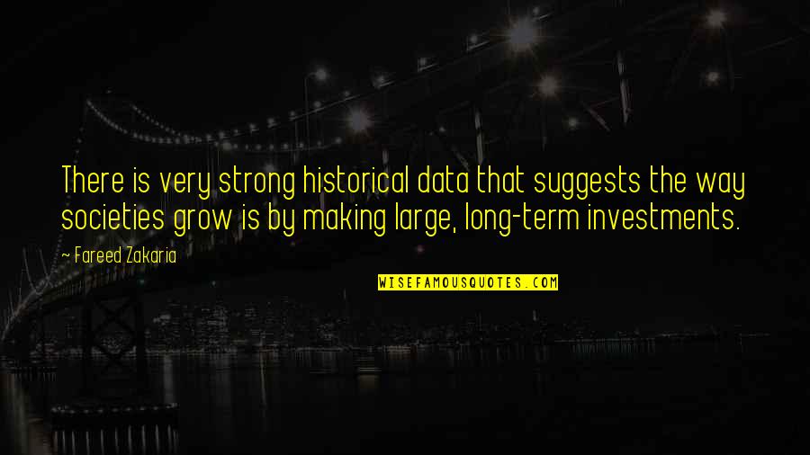 We Grow Strong Quotes By Fareed Zakaria: There is very strong historical data that suggests