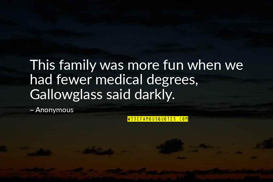 We Had Fun Quotes By Anonymous: This family was more fun when we had