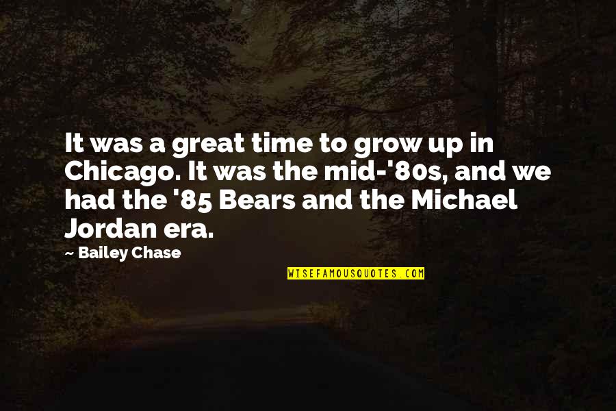 We Had Great Time Quotes By Bailey Chase: It was a great time to grow up We Had Great Time Quotes By Bailey Chase: It was a great time to grow up
