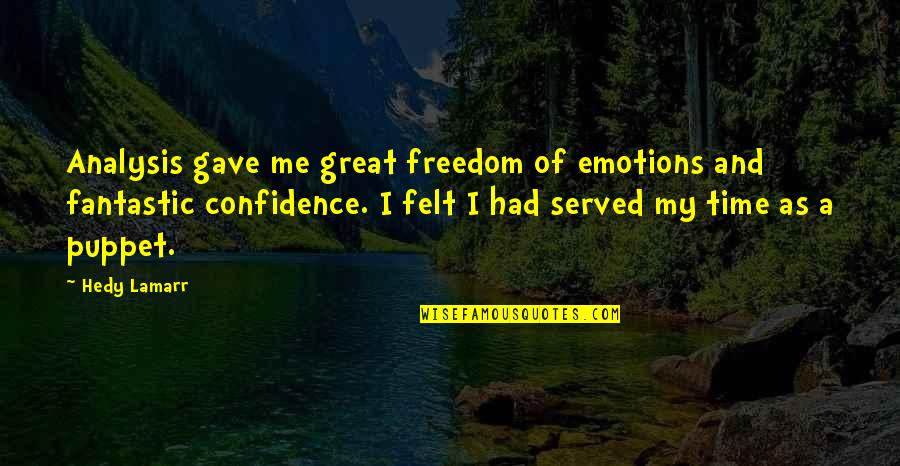We Had Great Time Quotes By Hedy Lamarr: Analysis gave me great freedom of emotions and We Had Great Time Quotes By Hedy Lamarr: Analysis gave me great freedom of emotions and