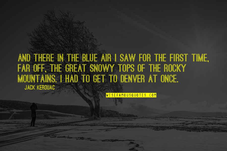 We Had Great Time Quotes By Jack Kerouac: And there in the blue air I saw We Had Great Time Quotes By Jack Kerouac: And there in the blue air I saw