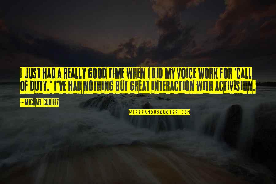 We Had Great Time Quotes By Michael Cudlitz: I just had a really good time when We Had Great Time Quotes By Michael Cudlitz: I just had a really good time when