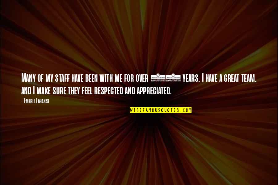 We Have A Great Team Quotes By Emeril Lagasse: Many of my staff have been with me