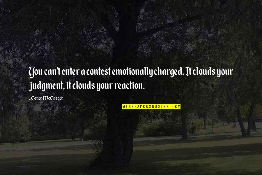 We Have Awaken A Sleeping Giant Quotes By Conor McGregor: You can't enter a contest emotionally charged. It