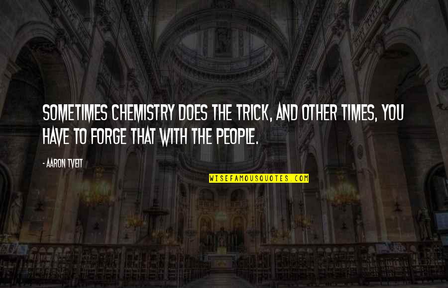 We Have Chemistry Quotes By Aaron Tveit: Sometimes chemistry does the trick, and other times,