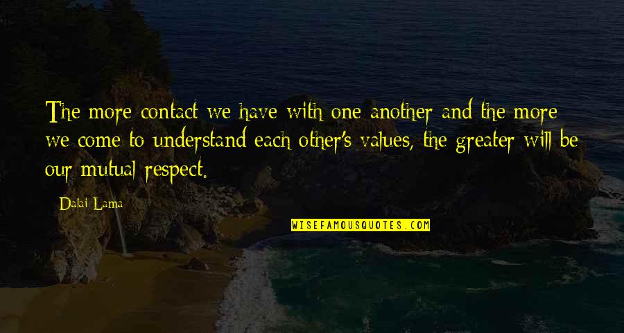 We Have Contact Quotes By Dalai Lama: The more contact we have with one another We Have Contact Quotes By Dalai Lama: The more contact we have with one another
