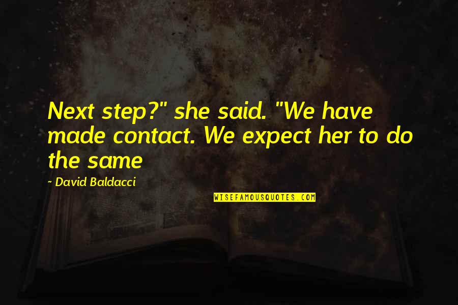 We Have Contact Quotes By David Baldacci: Next step?" she said. "We have made contact.
