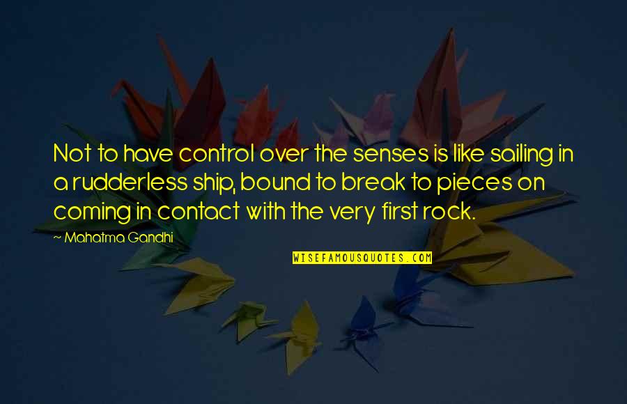 We Have Contact Quotes By Mahatma Gandhi: Not to have control over the senses is We Have Contact Quotes By Mahatma Gandhi: Not to have control over the senses is