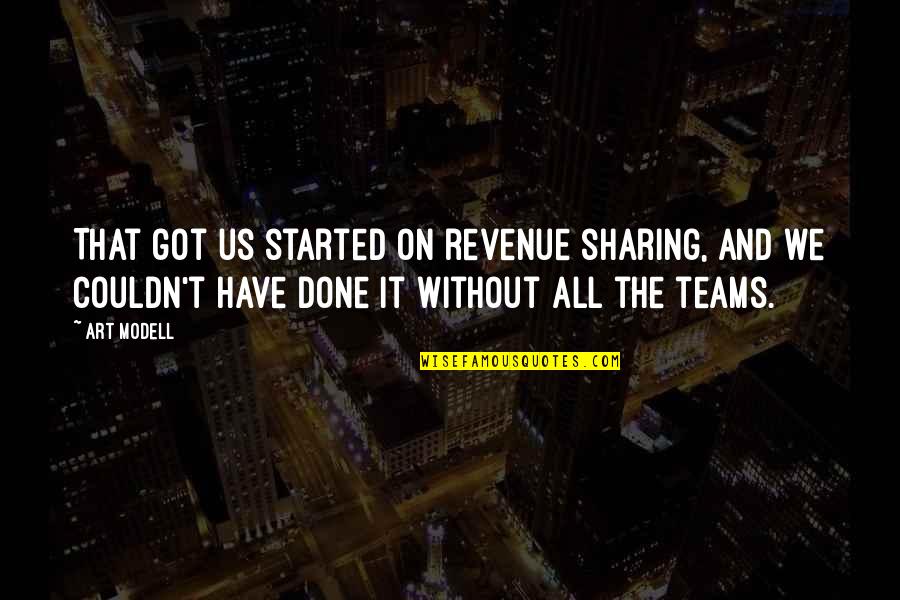 We Have Done It Quotes By Art Modell: That got us started on revenue sharing, and