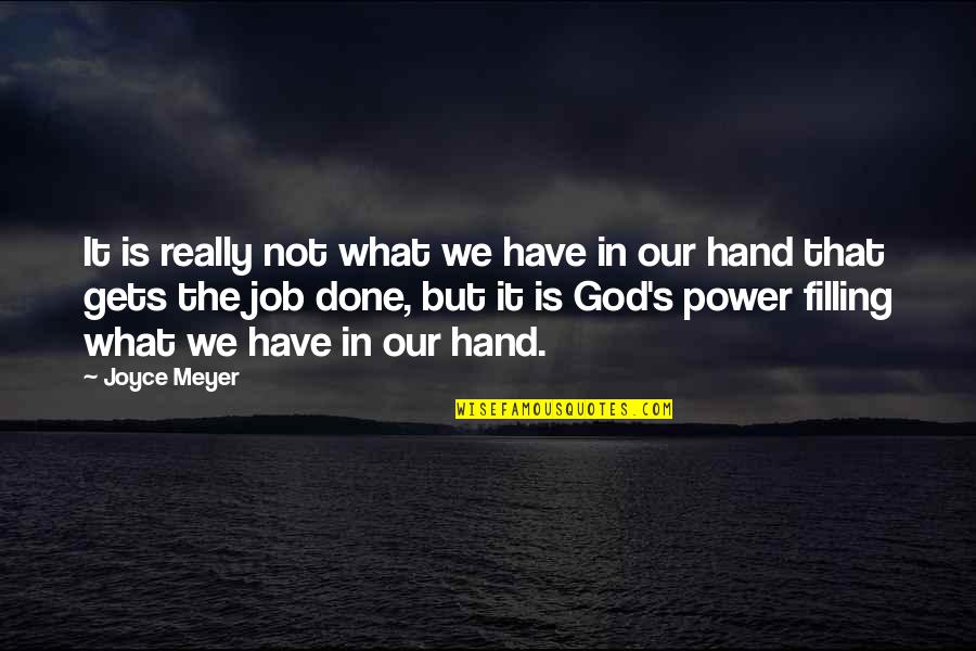 We Have Done It Quotes By Joyce Meyer: It is really not what we have in