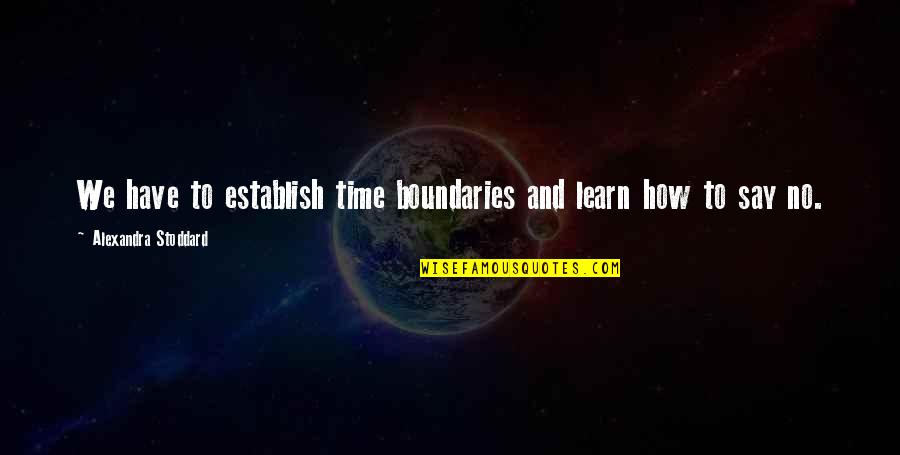 We Have No Time Quotes By Alexandra Stoddard: We have to establish time boundaries and learn We Have No Time Quotes By Alexandra Stoddard: We have to establish time boundaries and learn