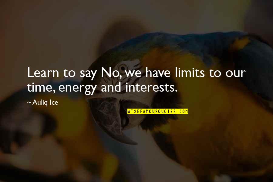 We Have No Time Quotes By Auliq Ice: Learn to say No, we have limits to