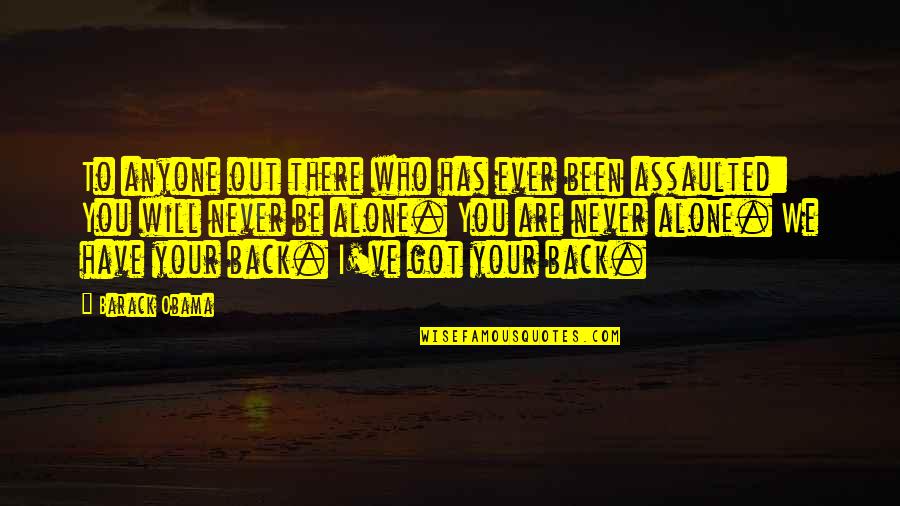 We Have Your Back Quotes By Barack Obama: To anyone out there who has ever been
