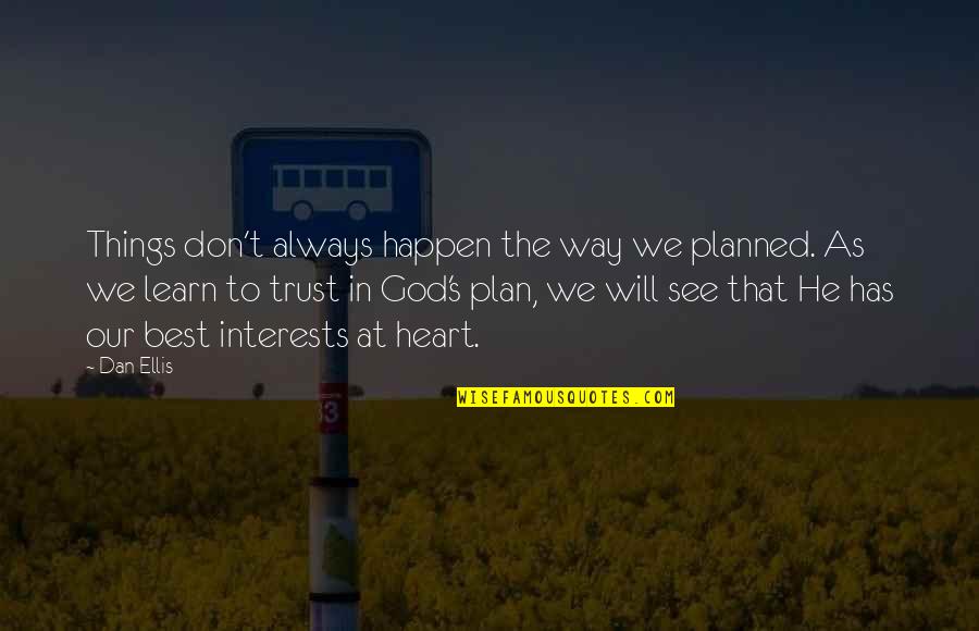 We Heart Best Quotes By Dan Ellis: Things don't always happen the way we planned.