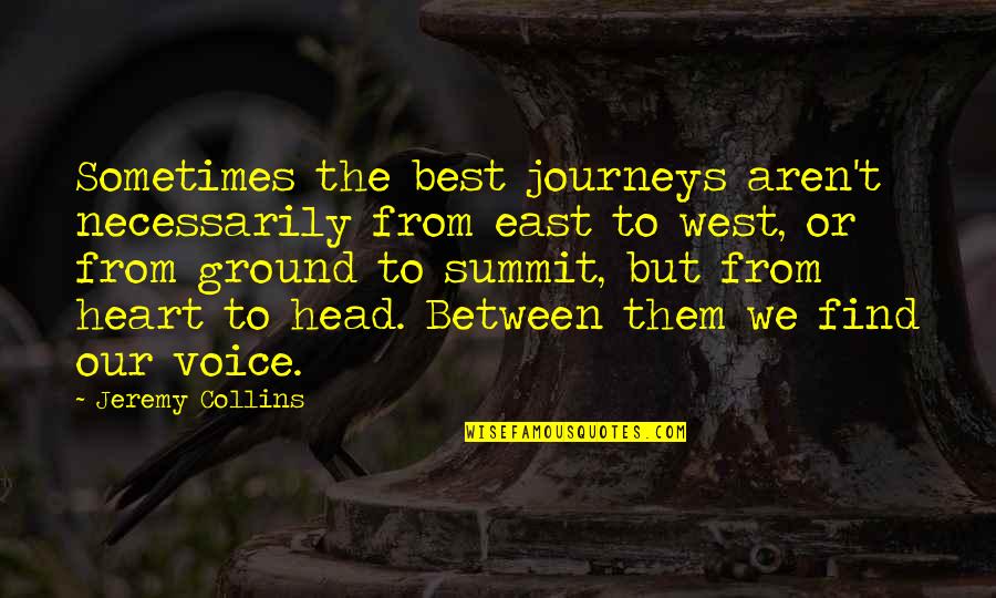 We Heart Best Quotes By Jeremy Collins: Sometimes the best journeys aren't necessarily from east