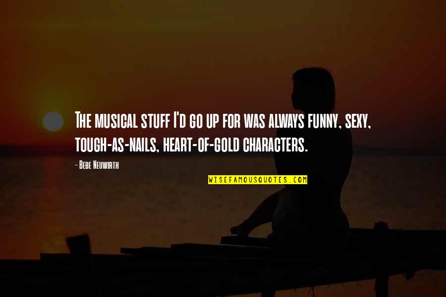 We Heart Funny Quotes By Bebe Neuwirth: The musical stuff I'd go up for was