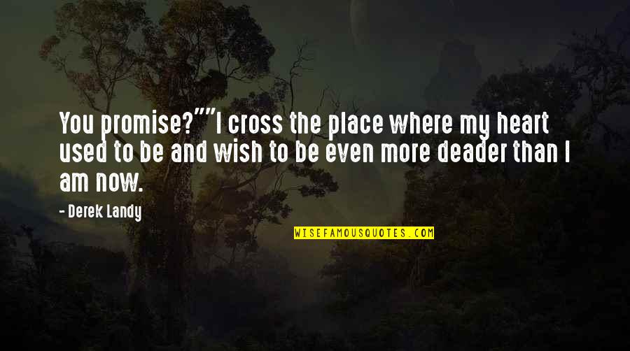We Heart Funny Quotes By Derek Landy: You promise?""I cross the place where my heart