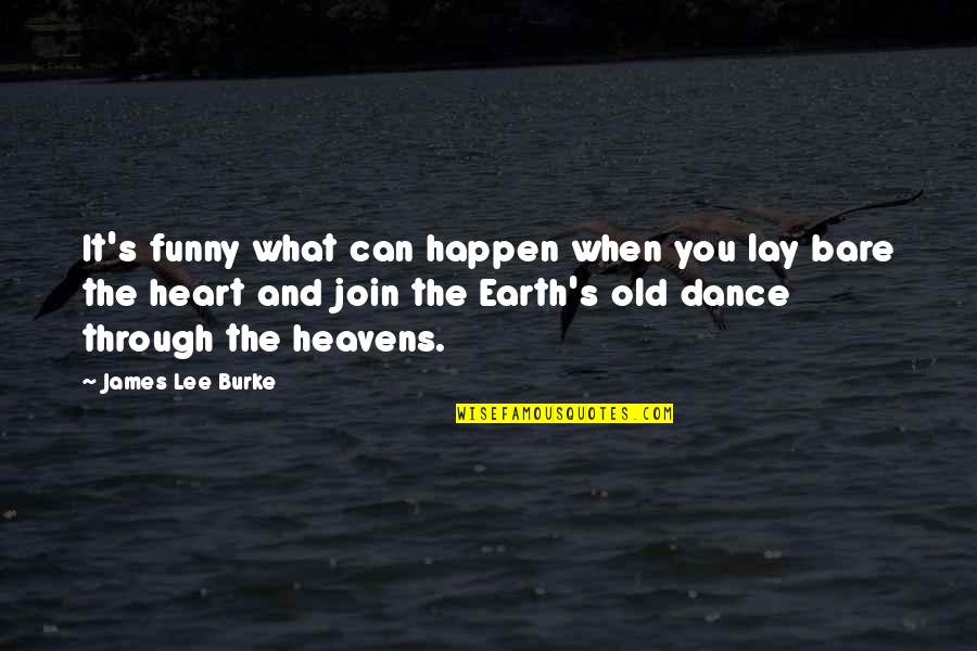 We Heart Funny Quotes By James Lee Burke: It's funny what can happen when you lay