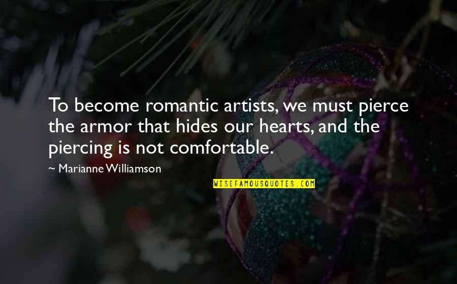 We Heart Is Quotes By Marianne Williamson: To become romantic artists, we must pierce the We Heart Is Quotes By Marianne Williamson: To become romantic artists, we must pierce the