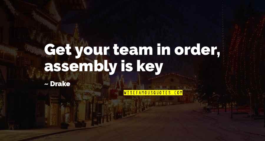 We Heart It Grunge Love Quotes By Drake: Get your team in order, assembly is key