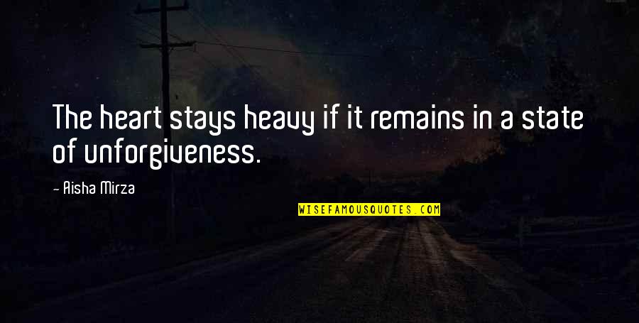 We Heart It Islamic Quotes By Aisha Mirza: The heart stays heavy if it remains in