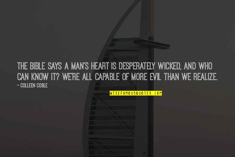 We Heart It Man Quotes By Colleen Coble: The Bible says a man's heart is desperately