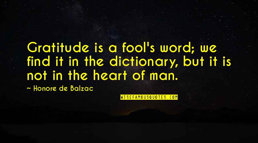 We Heart It Man Quotes By Honore De Balzac: Gratitude is a fool's word; we find it