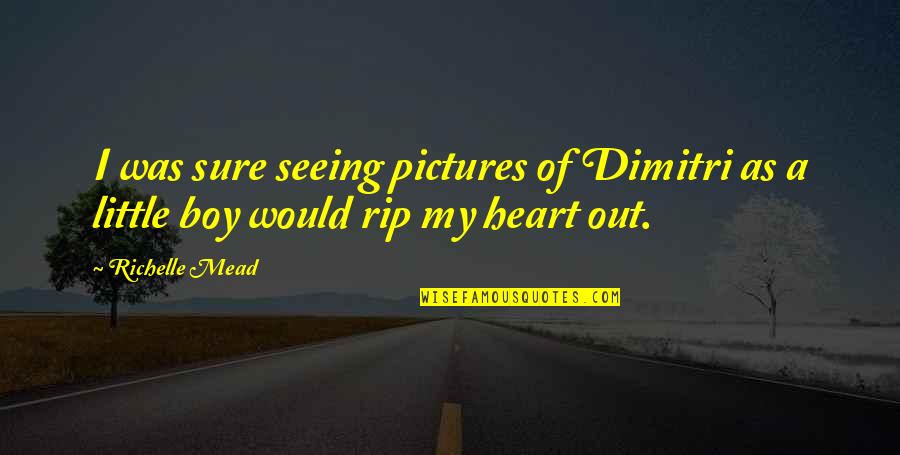 We Heart It Pictures And Quotes By Richelle Mead: I was sure seeing pictures of Dimitri as