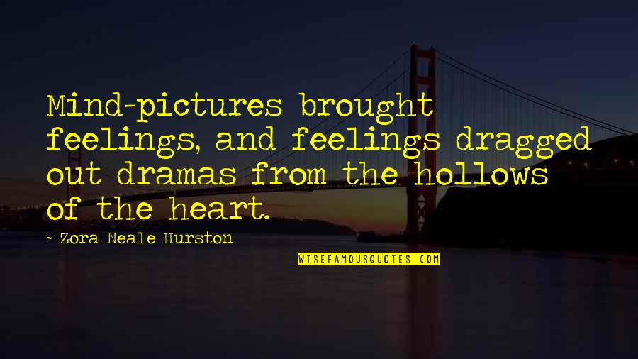 We Heart It Pictures And Quotes By Zora Neale Hurston: Mind-pictures brought feelings, and feelings dragged out dramas