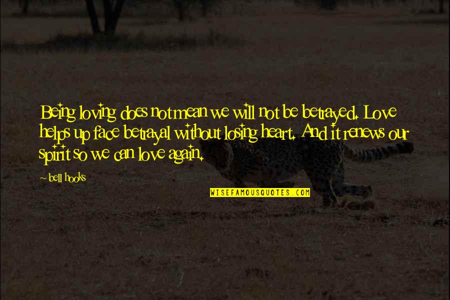 We Heart It Quotes By Bell Hooks: Being loving does not mean we will not