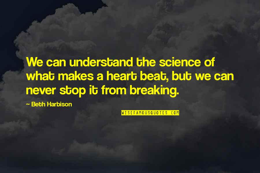 We Heart It Quotes By Beth Harbison: We can understand the science of what makes