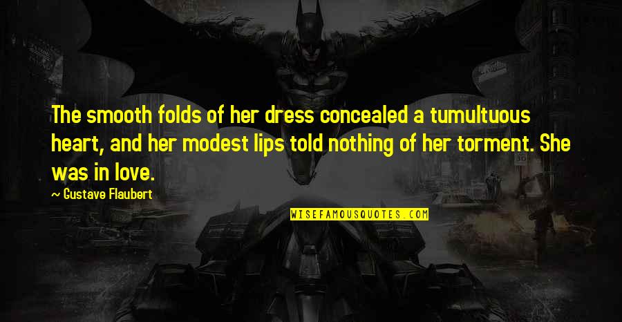We Heart It She Quotes By Gustave Flaubert: The smooth folds of her dress concealed a We Heart It She Quotes By Gustave Flaubert: The smooth folds of her dress concealed a