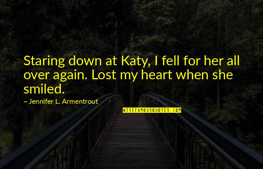 We Heart It She Quotes By Jennifer L. Armentrout: Staring down at Katy, I fell for her